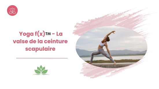 Body Fx™️ - La valse de la ceinture scapulaire